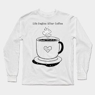 Life Begins After Coffee Long Sleeve T-Shirt